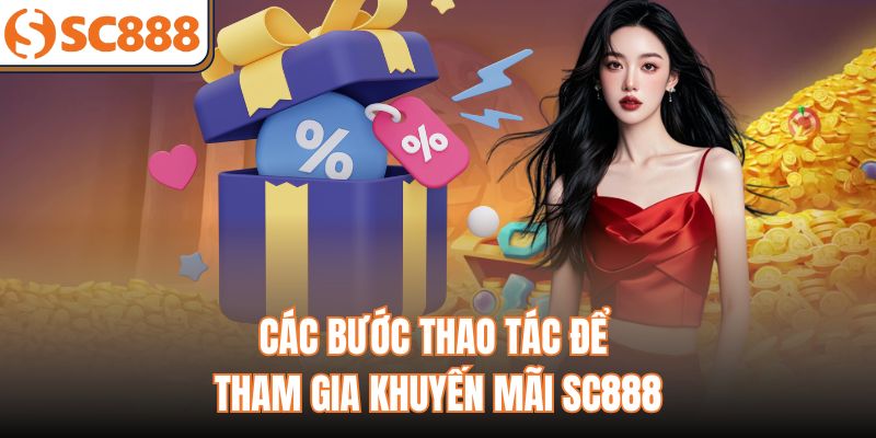 Các bước thao tác để tham gia khuyến mãi SC888